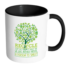 Recycle Give Mother Nature A Reason To Smile White 11oz Accent Coffee Mugs