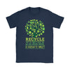 Recycle Shirt Dont You Think Its About Time We Give Mother Gildan Womens T-Shirt