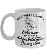 Rehabilitation Counselor Mug Never Underestimate A Woman Who Is Also A Rehabilitation Counselor Coffee Cup White