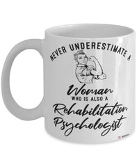 Rehabilitation Psychologist Mug Never Underestimate A Woman Who Is Also A Rehabilitation Psychologist Coffee Cup White