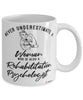 Rehabilitation Psychologist Mug Never Underestimate A Woman Who Is Also A Rehabilitation Psychologist Coffee Cup White