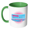Relationship Mug I Never Chase I Replace White 11oz Accent Coffee Mugs