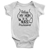 Relax My Mom Is A Nurse Practitioner Baby Bodysuit