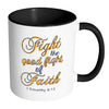 Religious Mug Fight The Good Fight Of Faith White 11oz Accent Coffee Mugs