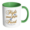 Religious Mug Fight The Good Fight Of Faith White 11oz Accent Coffee Mugs