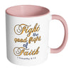 Religious Mug Fight The Good Fight Of Faith White 11oz Accent Coffee Mugs