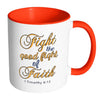 Religious Mug Fight The Good Fight Of Faith White 11oz Accent Coffee Mugs