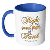 Religious Mug Fight The Good Fight Of Faith White 11oz Accent Coffee Mugs