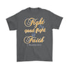 Religious Shirt Fight The Good Fight of Faith Gildan Mens T-Shirt