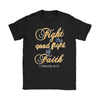 Religious Shirt Fight The Good Fight of Faith Gildan Womens T-Shirt