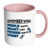 Remember When People Were Smart And Phones Were Dumb White 11oz Accent Coffee Mugs