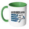Remember When People Were Smart And Phones Were Dumb White 11oz Accent Coffee Mugs