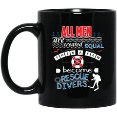 Rescue Diver Mug All Men Are Created Equal Then A Few 11oz Black Coffee Mugs BM11OZ