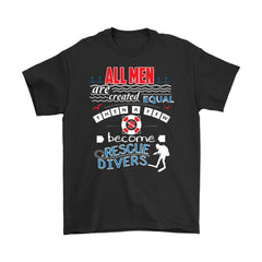 Rescue Diver Shirt All Men Are Created Equal Gildan Mens T-Shirt