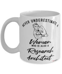 Research Architect Mug Never Underestimate A Woman Who Is Also A Research Architect Coffee Cup White