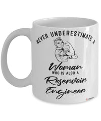 Reservoir Engineer Mug Never Underestimate A Woman Who Is Also A Reservoir Engineer Coffee Cup White