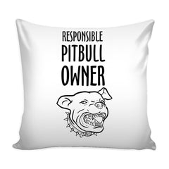 Responsible Pitbull Owner Graphic Pillow Cover