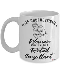 Retail Consultant Mug Never Underestimate A Woman Who Is Also A Retail Consultant Coffee Cup White