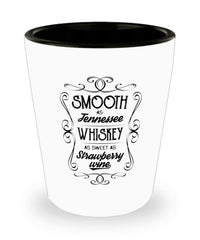 Retro Shot Glass Smooth as Tennessee Whiskey Sweet as Strawberry Wine
