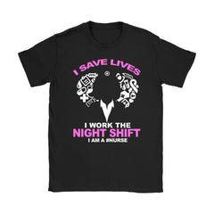 RN Shirt I Save Lives I Work The Night Shift Gildan Womens T-Shirt