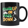 Rock Climbing Mug Climb Up Or Fall Down 11oz Black Coffee Mugs