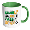 Rock Climbing Mug Climb Up Or Fall Down White 11oz Accent Coffee Mugs