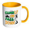 Rock Climbing Mug Climb Up Or Fall Down White 11oz Accent Coffee Mugs