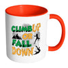 Rock Climbing Mug Climb Up Or Fall Down White 11oz Accent Coffee Mugs