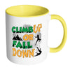 Rock Climbing Mug Climb Up Or Fall Down White 11oz Accent Coffee Mugs