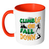 Rock Climbing Mug Climb Up Or Fall Down White 11oz Accent Coffee Mugs