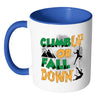 Rock Climbing Mug Climb Up Or Fall Down White 11oz Accent Coffee Mugs