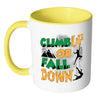 Rock Climbing Mug Climb Up Or Fall Down White 11oz Accent Coffee Mugs