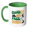 Rock Climbing Mug Climb Up Or Fall Down White 11oz Accent Coffee Mugs