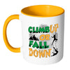 Rock Climbing Mug Climb Up Or Fall Down White 11oz Accent Coffee Mugs