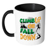 Rock Climbing Mug Climb Up Or Fall Down White 11oz Accent Coffee Mugs