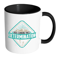 Rock Climbing Mug Rock Climbing Takes Determination White 11oz Accent Coffee Mugs