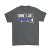 Runners Gym Fitness Running Shirt Dont Sit Get Fit Gildan Mens T-Shirt