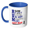 Runners Running Mug Run Slow Run Fast Just Run White 11oz Accent Coffee Mugs