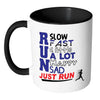 Runners Running Mug Run Slow Run Fast Just Run White 11oz Accent Coffee Mugs