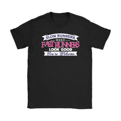 Runners Shirt Slow Runners Make Fast Runners Look Good Gildan Womens T-Shirt