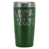 Runners Travel Mug I Run To Burn Off The Crazy 20oz Stainless Steel Tumbler