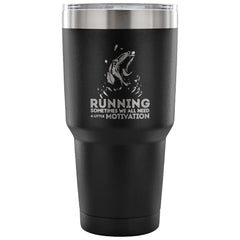 Runners Travel Mug We All Need A Little Motivation 30 oz Stainless Steel Tumbler