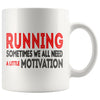 Running Mug Sometimes We All Need A Little Motivation 11oz White Coffee Mugs