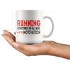 Running Mug Sometimes We All Need A Little Motivation 11oz White Coffee Mugs