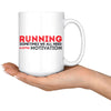 Running Mug Sometimes We All Need A Little Motivation 15oz White Coffee Mugs