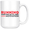 Running Mug Sometimes We All Need A Little Motivation 15oz White Coffee Mugs