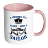 Sailing Mug Smooth Sea Never Made Skillful Sailor White 11oz Accent Coffee Mugs