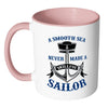 Sailing Mug Smooth Sea Never Made Skillful Sailor White 11oz Accent Coffee Mugs