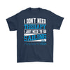 Sailor Shirt I Dont Need Therapy Just Need To Go Sailing Gildan Mens T-Shirt