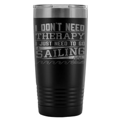 Sailor Travel Mug Just Need To Go Sailing 20oz Stainless Steel Tumbler